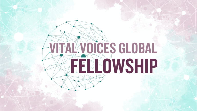 Vital Voices Global Fellowship 2025 – Empowering Women Leaders for Systemic Change